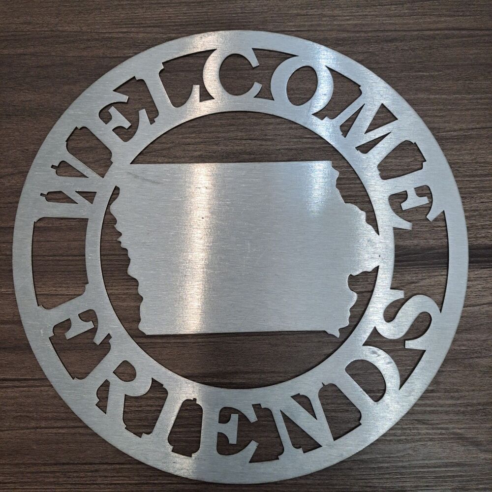 Welcome Friends Iowa Silhouette Plasma Cut‎ Metal Art Sign 11.5" Diameter